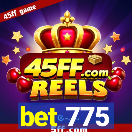 bet 775